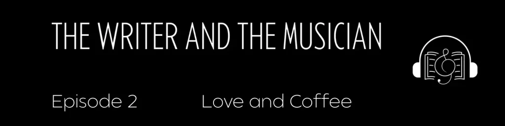 Episode 2 Banner for The Writer and The Musician podcast