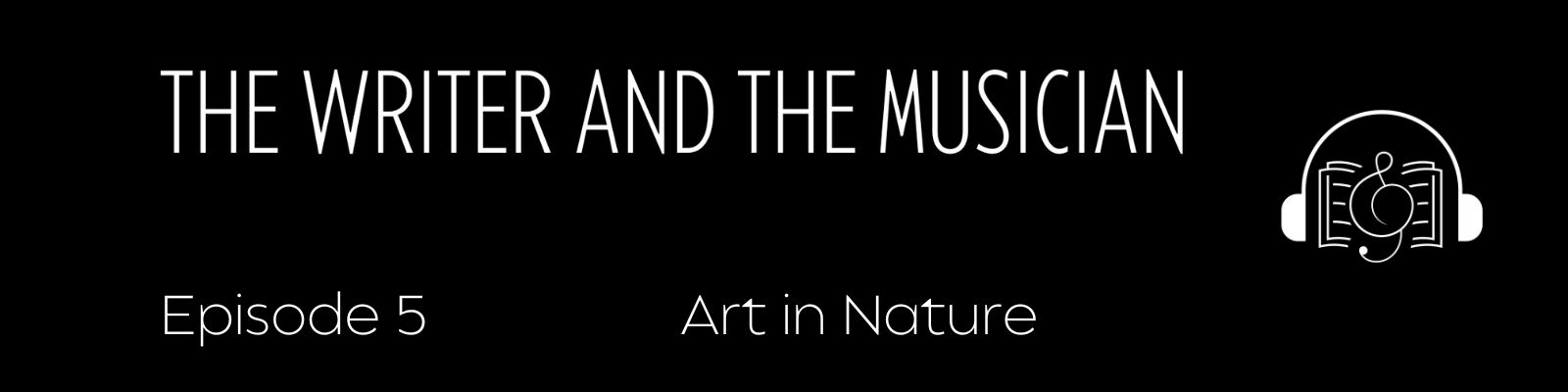 Episode 5 Art in Nature